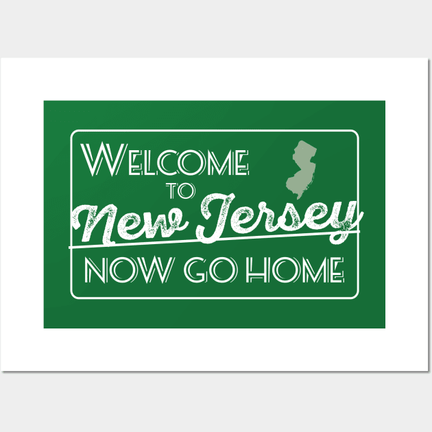 Welcome to New Jersey Now Go Home Wall Art by sentinelsupplyco